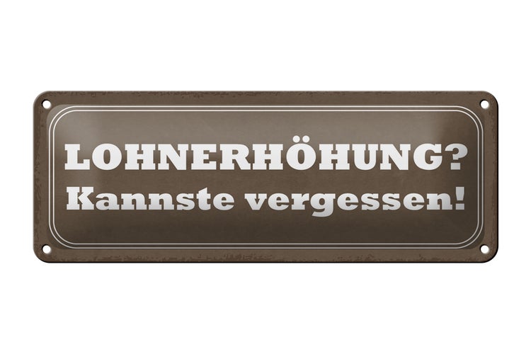 Blechschild Spruch 27x10cm Lohnerhöhung kannste vergessen Dekoration
