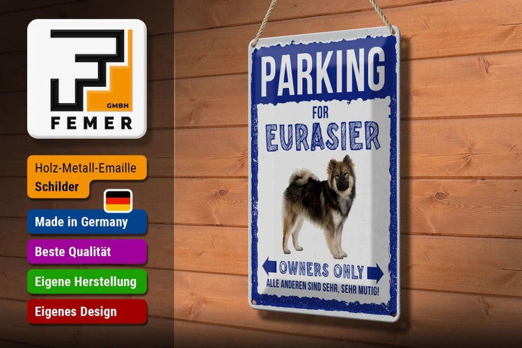 Blechschild Spruch 20x30cm parking for eurasier Hund