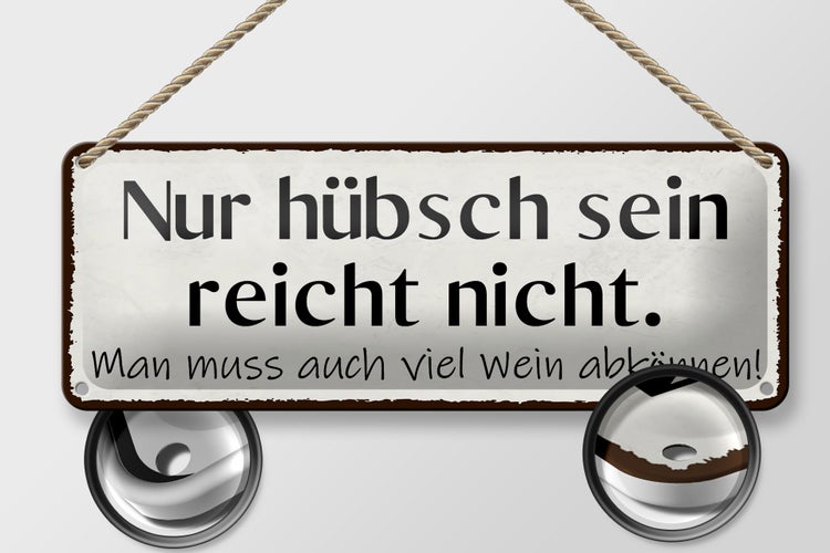 Blechschild Spruch 27x10cm hübsch sein reicht nicht Wein Dekoration