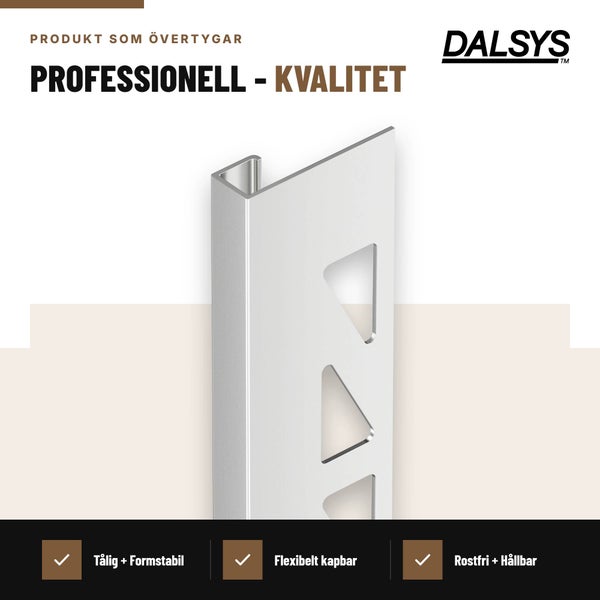 Dalsys Fliesenprofil aus Metall für den Kantenabschluss, formstabil, langlebig und rostfrei.