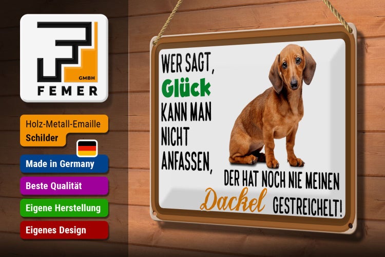 Blechschild Spruch 30x20cm wer sagt Glück Dackel Hund