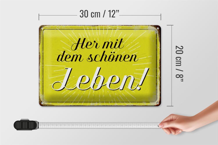 Blechschild Spruch 30x20cm Her mit dem schönen Leben