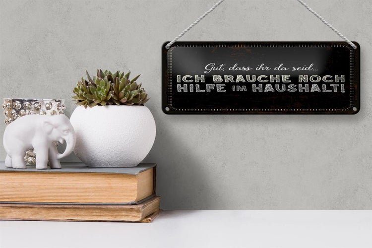 Blechschild Spruch 27x10 cm ich brauche noch Hilfe im Haushalt Dekoration