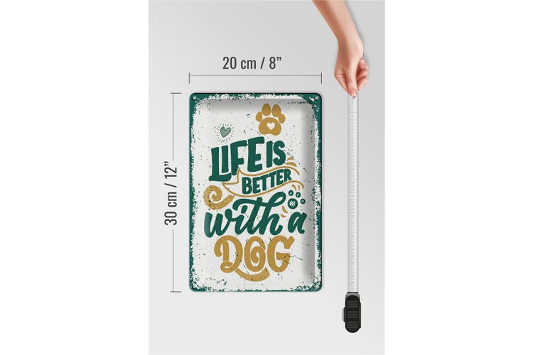 Blechschild Spruch Life is better with a Dog 20x30cm