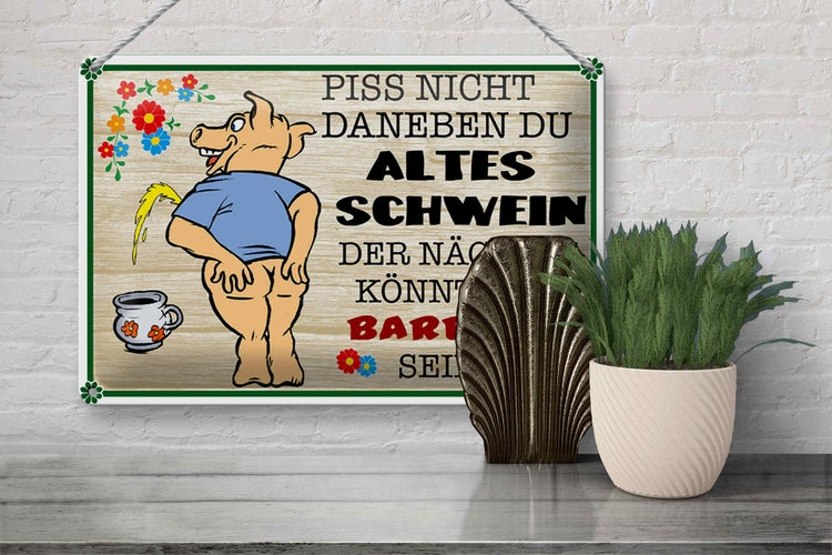 Blechschild Spruch 30x20cm Piss nicht daneben altes Schwein