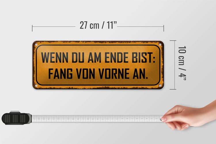 Blechschild Spruch 27x10cm wenn au am Ende fang von vorne Dekoration