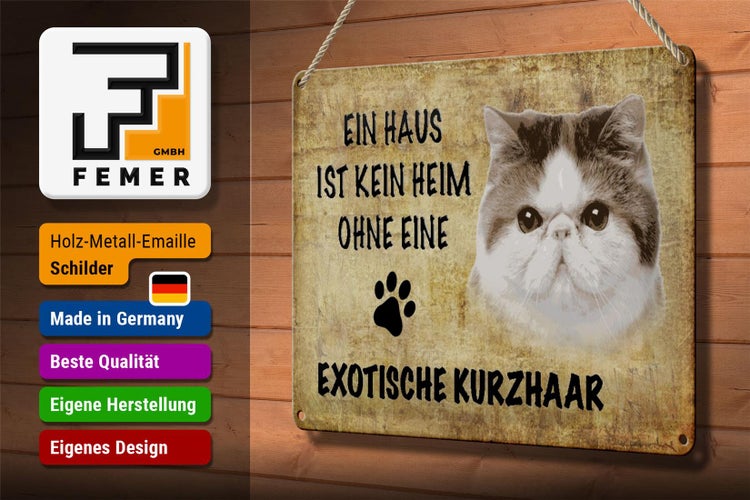 Blechschild Spruch 30x20cm exotische Kurzhaar ohne kein Heim