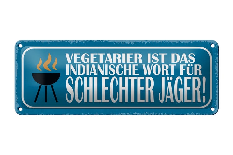 Blechschild Spruch 27x10cm Vegetarier ist indianische Wort für schlechter Jäger