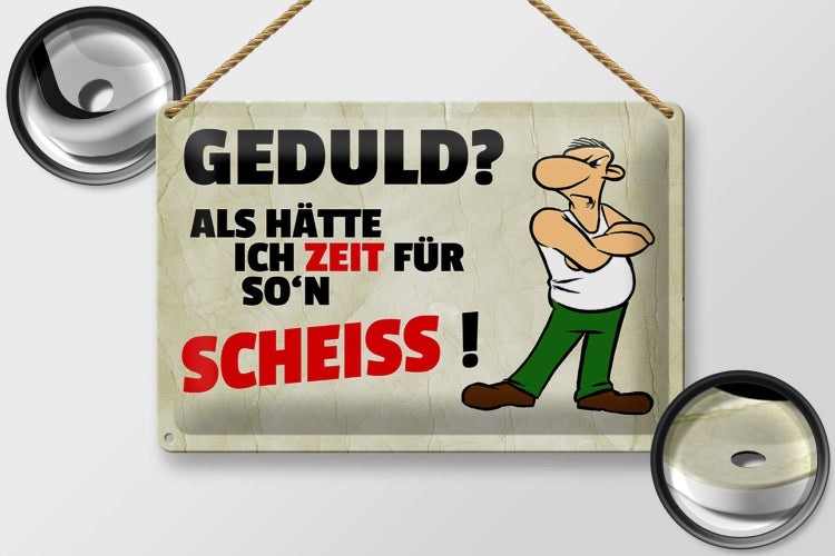 Blechschild Spruch 30x20cm Geduld Als hätte ich Zeit für