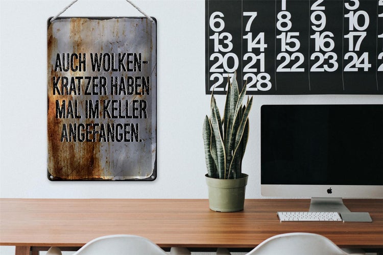 Blechschild Spruch 30x20cm Auch Wolkenkratzer haben im Keller angefangen