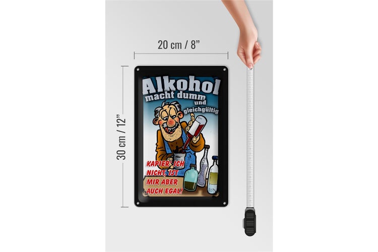 Blechschild Spruch 20x30cm Alkohol macht dumm ist mir egal