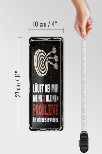 Blechschild Spruch 10x27 cm Dart Meine 3 kleinen Probleme Da wären sie