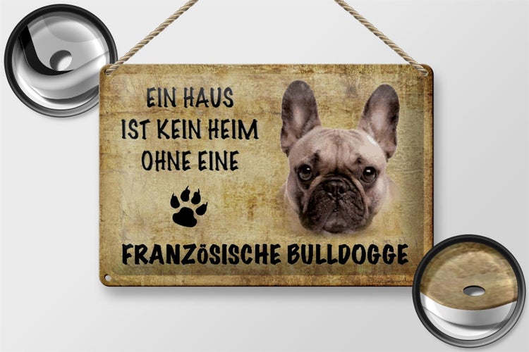 Blechschild Spruch 30x20cm Französische Bulldogge Hund ohne kein Heim