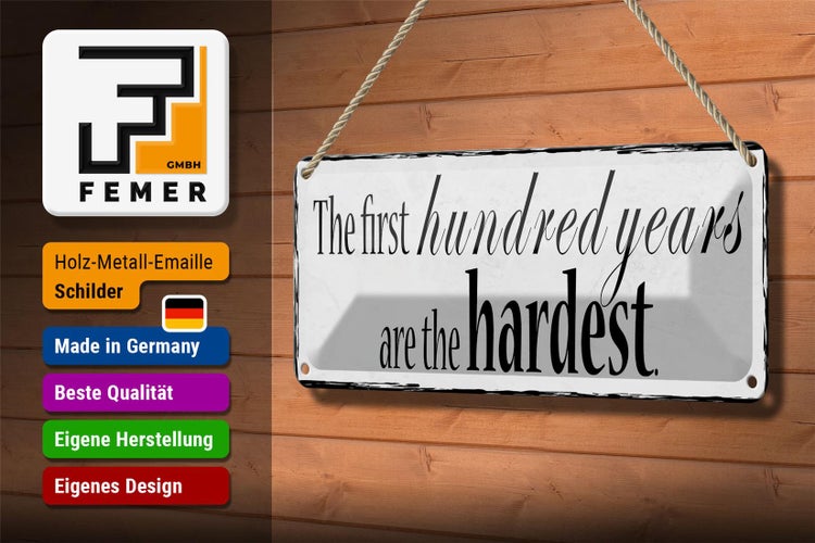 Blechschild Spruch 27x10cm first 100 years are the hardest Dekoration