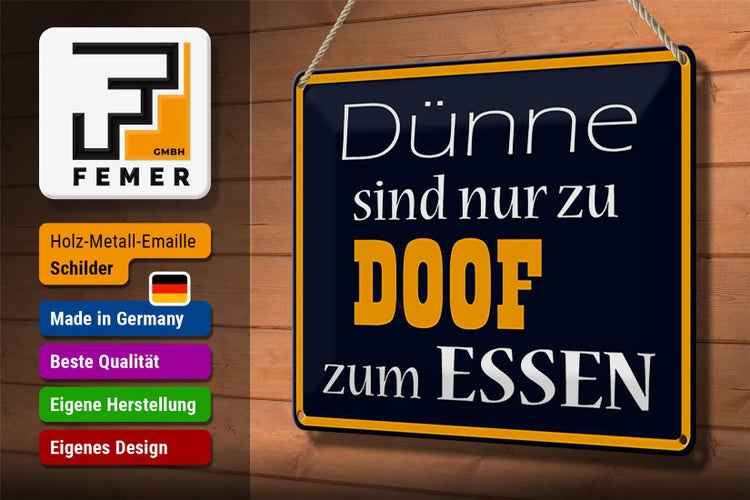 Blechschild Spruch 30x20cm Dünne sind Doof zum Essen