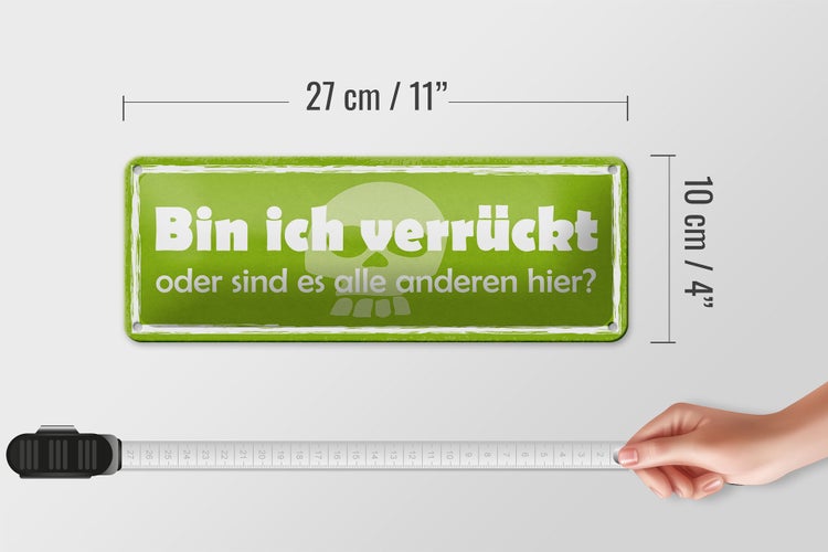 Blechschild Spruch 27x10cm bin ich verrückt oder anderen Dekoration