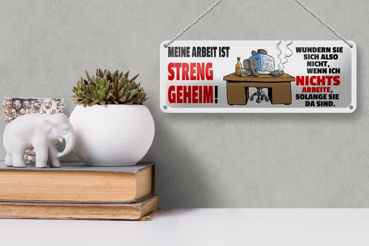 Blechschild Spruch 27x10cm Meine Arbeit ist streng geheim Dekoration