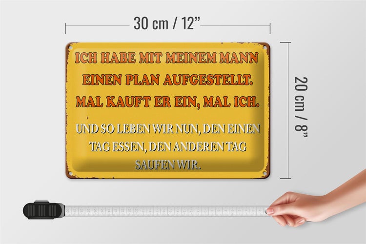 Blechschild Spruch 30x20cm ich habe mit meinem Mann Plan