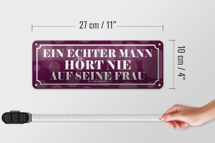Blechschild Spruch 27x10cm echter Mann hört nie an seine Frau