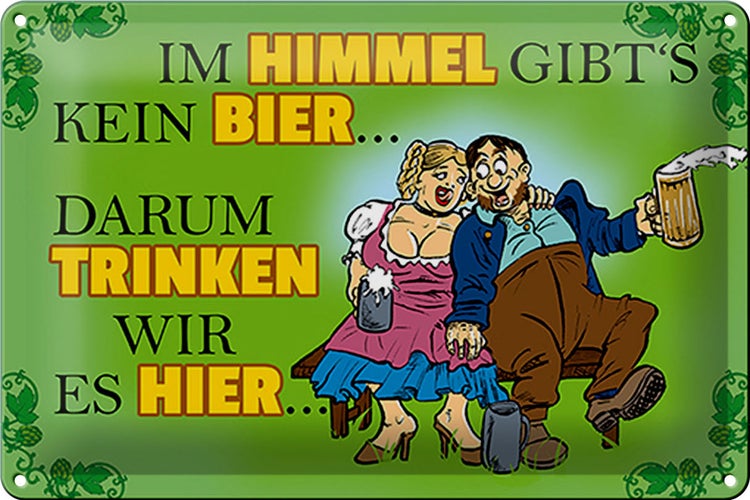 Blechschild Spruch 30x20cm Im Himmel gibt's kein Bier