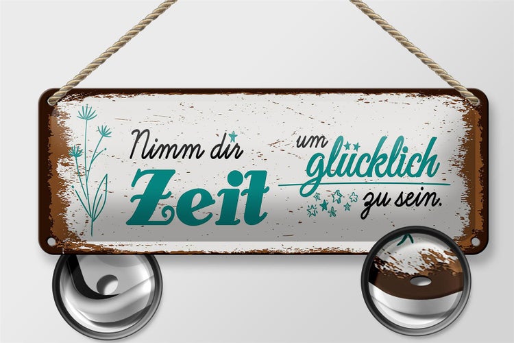 Blechschild Spruch Nimm dir Zeit um Glücklich Glück 27x10cm