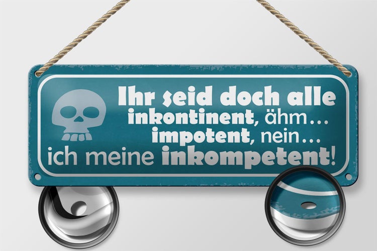 Blechschild Spruch 27x10cm inkontinent ähm impotent meine Dekoration