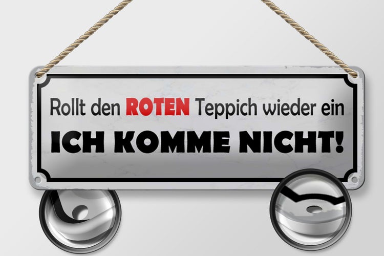 Blechschild Spruch 27x10cm rollt roten Teppich wieder ein Dekoration