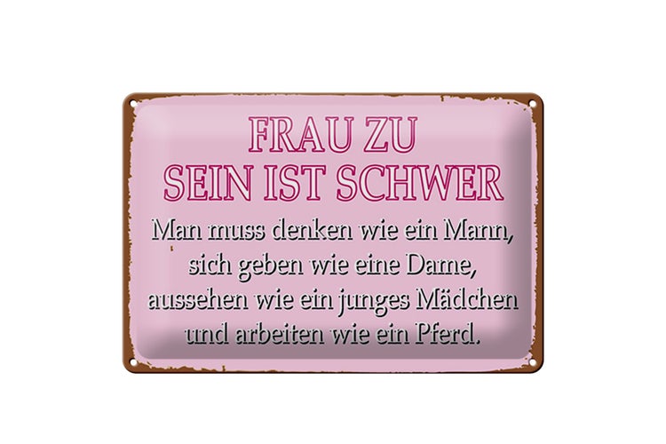 Blechschild Spruch 30x20cm Frau zu sein ist schwer