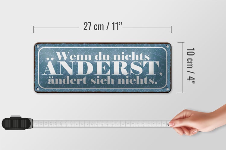 Blechschild Spruch 27x10cm du nichts änderst nichts ändert Dekoration