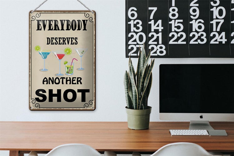 Blechschild Spruch 20x30cm everybody deserves another shot