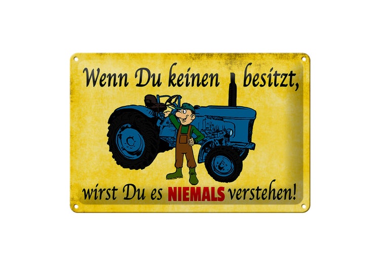 Blechschild Spruch 30x20cm Wenn du keinen besitzt Traktor