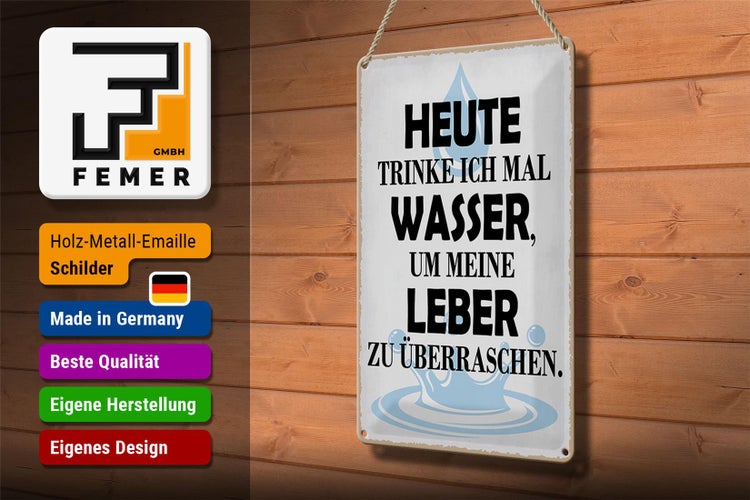 Blechschild Spruch 20x30cm heute trinke ich Wasser Leber