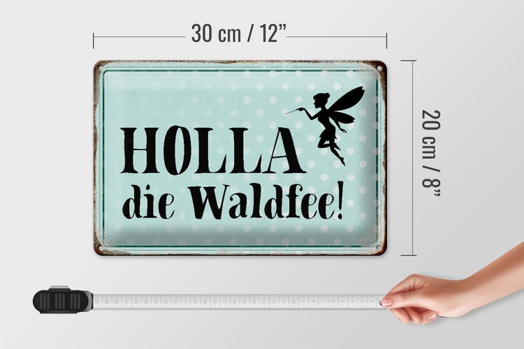 Blechschild Spruch 30x20cm Holla die Waldfee
