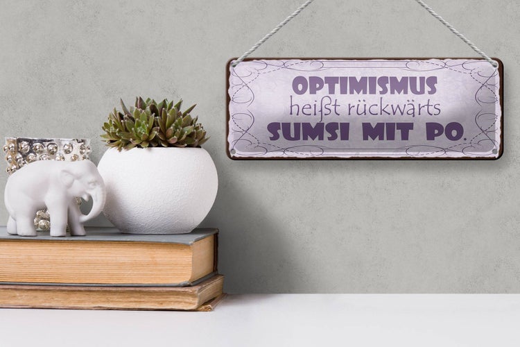 Blechschild Spruch 27x10cm Optimismus heißt sumsi mit Po Dekoration
