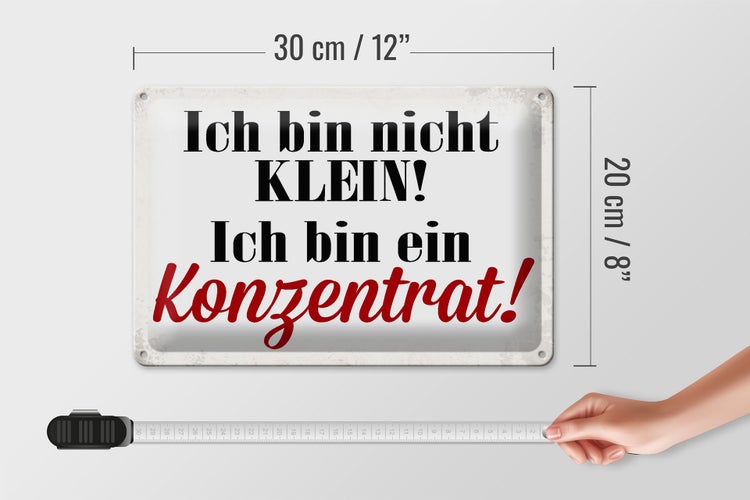 Blechschild Spruch 30x20cm bin nicht klein bin Konzentrat