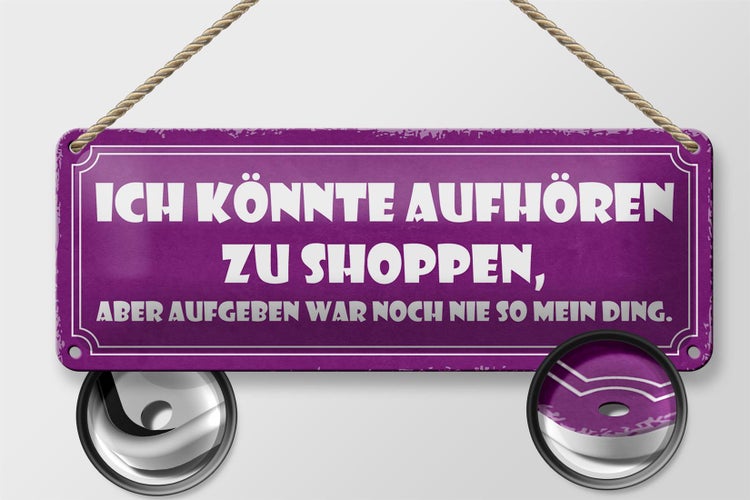 Blechschild Spruch 27x10cm könnte aufhören zu shoppen aber Dekoration
