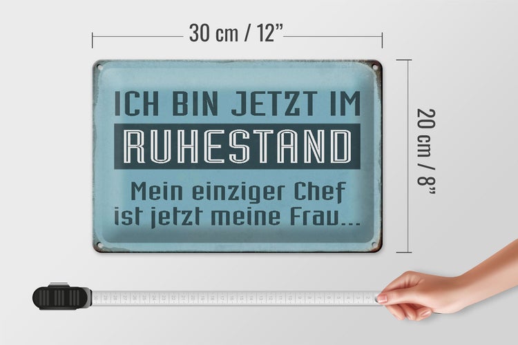 Blechschild Spruch 30x20cm bin im Ruhestand Chef meine Frau