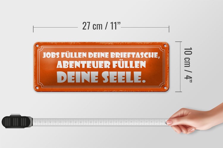 Blechschild Spruch 27x10cm Jobs Abenteuer deine Seele Dekoration