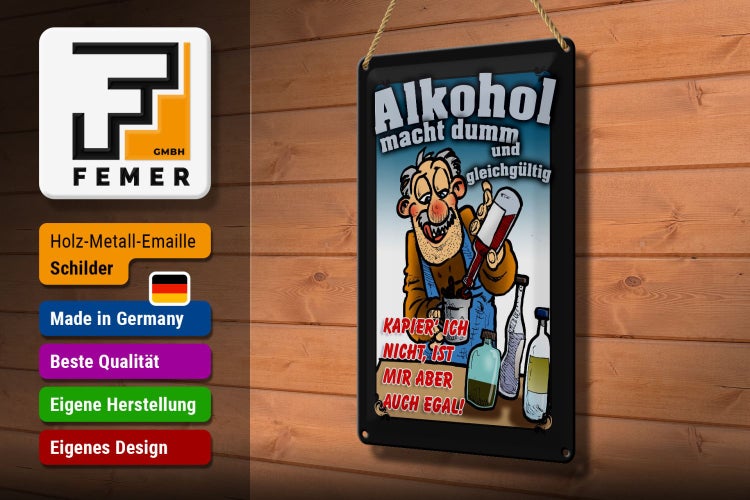 Blechschild Spruch 20x30cm Alkohol macht dumm ist mir egal