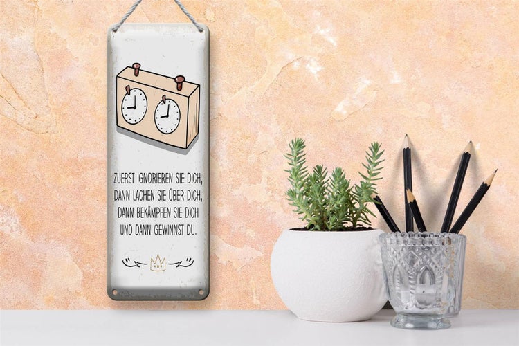 Blechschild Spruch Zuerst ignorieren dich du gewinnst 10x27cm