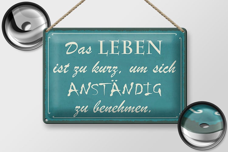 Blechschild Spruch 30x20cm Leben kurz um anständig benehmen