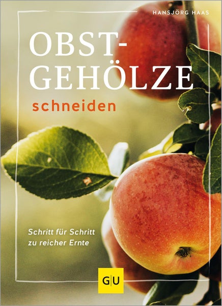 Obstgehölze schneiden Schritt für Schritt zu reicher Ernte