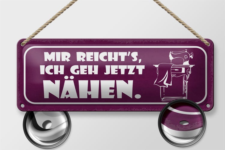 Blechschild Spruch 27x10cm mir reicht`s ich geh jetzt nähen Dekoration