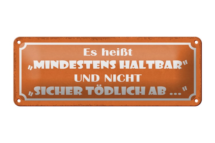 Blechschild Spruch 27x10cm es heißt mindestens haltbar und Dekoration