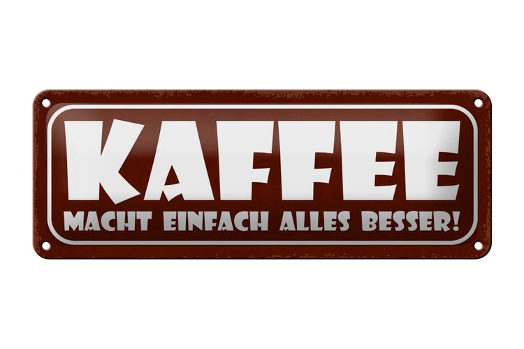 Blechschild Spruch 27x10cm Kaffee macht alles besser Dekoration