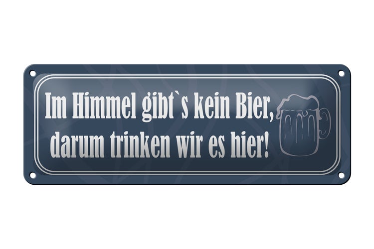 Blechschild Spruch 27x10cm Im Himmel gibt`s kein Bier Dekoration