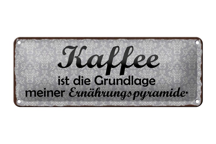 Blechschild Spruch 27x10cm Kaffee ist die Grundlage meiner Dekoration