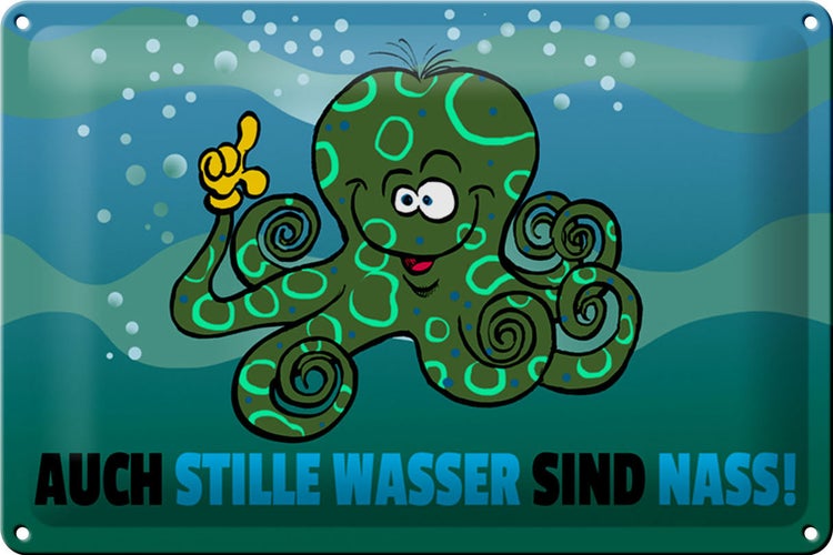 Blechschild Spruch 30x20cm Auch stille Wasser sind nass