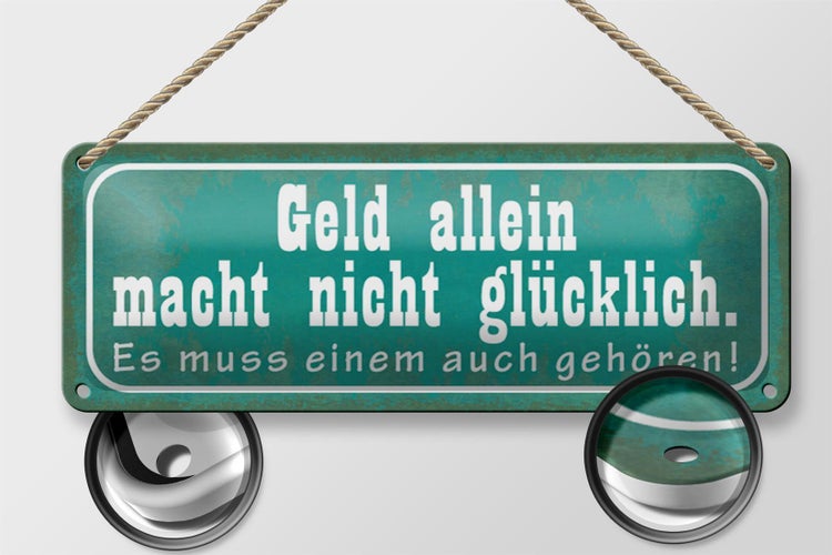 Blechschild Spruch 27x10cm Geld macht nicht glücklich Dekoration