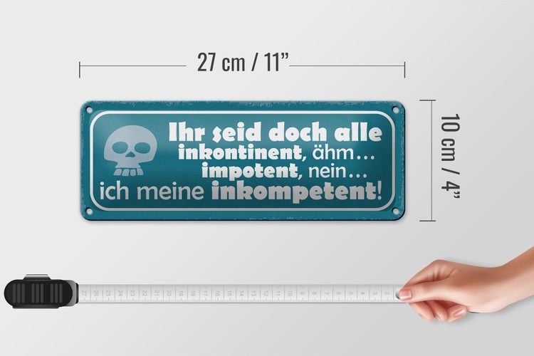 Blechschild Spruch 27x10cm inkontinent ähm impotent meine Dekoration